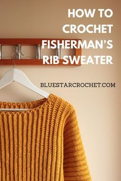 a sweater hanging on a clothes rack with the words how to crochet fisherman's rib sweater