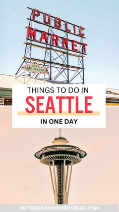 the seattle sign and space needle with text overlay that reads things to do in seattle in one day