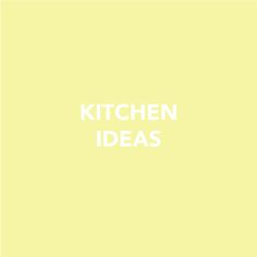 the words kitchen ideas written in white on a yellow background