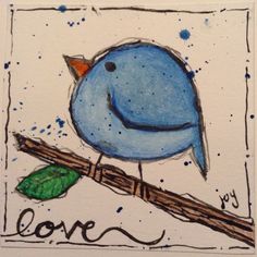 a drawing of a blue bird on a branch with the word love written below it