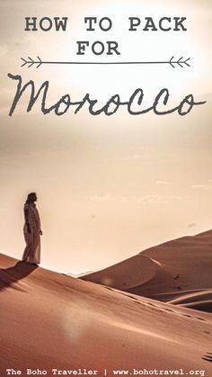 a woman standing on top of a sand dune with the words how to pack for morocco