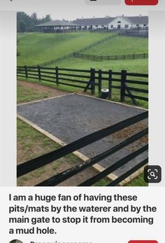 an image of a fenced in area with the words, i am a huge fan of having these pits / mats by the water and by the main gate to stop it from becoming a mud hole