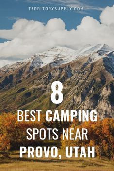 the mountains are covered in snow with text overlay that reads 8 best camping spots near provo, utah