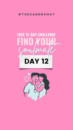 a pink poster with the words find your soulmate day 12