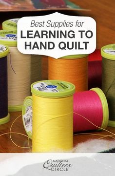 several spools of thread with the words best supplies for learning to hand quilt