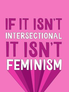 a pink poster with the words if it isn't intersection, it isn't feminist