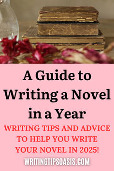 Image of vintage books and dried flowers and title of pin which is a guide to writing a novel in a year: writing tips and advice to help you write your novel in 2025! Fiction Writing Prompts, Writing A Novel, Writing Motivation, Writing Stuff, Book Writing, Book Writing Tips