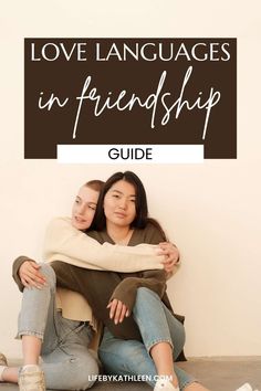 two women hugging each other with the text love languages in friendship guide