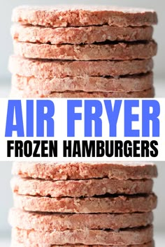 four frozen hamburgers stacked on top of each other with the words, air fryer frozen hamburgers