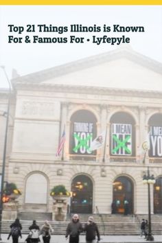 people walking in front of an old building with the words top 21 things illinois is known for