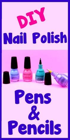 nail polish pens and pencils on a pink background with the words diy nail polish