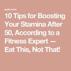 the words 10 tips for boostering your stama after 50, according to a fitness expert