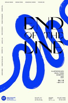 an advertisement for the end of the line exhibition, featuring blue and black letters on white paper