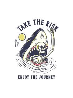 a white t - shirt with the words, take the risk enjoy the journey on it