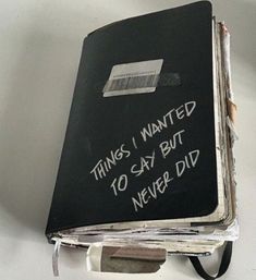 a black book with writing on it that says things i wanted 10 say but never did