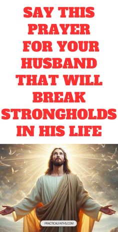 jesus with the words, say this prayer for your husband that will break in his life