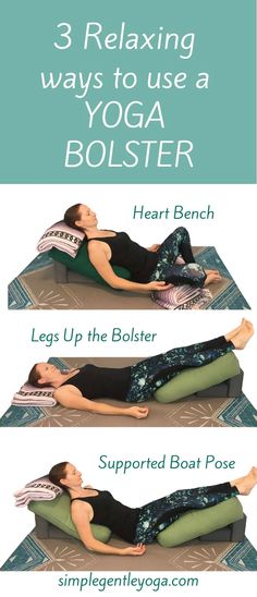 a woman laying on her back with the words 3 relaxing ways to use a yoga bolster