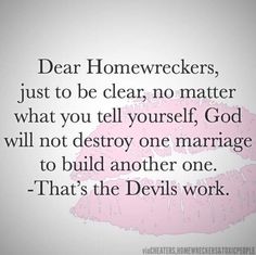 a pink lipstick with the words dear homewreckers, just to be clear, no matter what you tell yourself god will not destroy one marriage to build another one