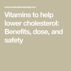 Vitamins to help lower cholesterol: Benefits, dose, and safety Supplements To Help Lower Cholesterol, Lower Cholesterol Supplements, Vitamins To Lower Cholesterol, Help Lower Cholesterol, What Causes High Cholesterol, Lower Triglycerides