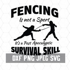 fencing is not a sport it's a post - apocalyptic survival dxf png