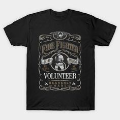 a black t - shirt with the words fire fighter volunteer and an image of a man in