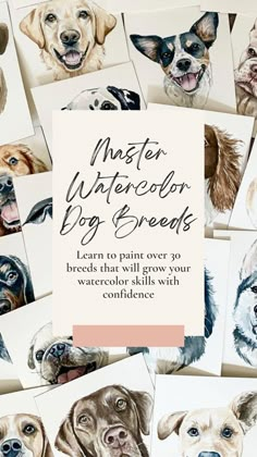 a bunch of dogs that are drawn in watercolor on paper with the words, master watercolor dog breeds