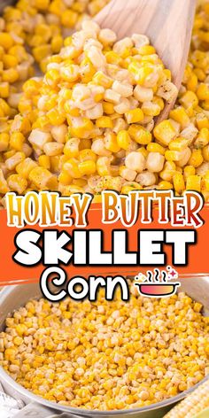 a bowl filled with corn and the words honey butter skillet corn on top of it