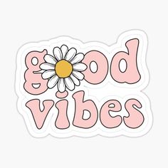 the word good vibes with a flower on it sticker is shown in pink and yellow