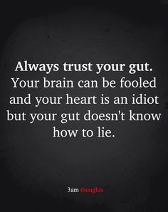 Gut Feeling Quotes, Guts Quotes, Intuition Quotes, 3am Thoughts, Trust Your Gut, Gut Feeling, Doing Me Quotes, Character Quotes, Best Pics