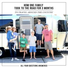 a group of people standing in front of a trailer with the words how one family took to the road for 3 months to travel around the country