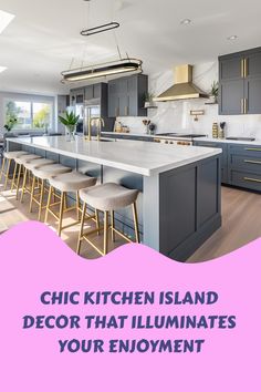 a kitchen island with stools in it and the words, chic kitchen island decor that illuminates your enjoyment