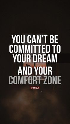 the quote you can't be commited to your dream and your comfort zone