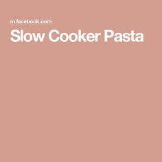 Slow Cooker Pasta