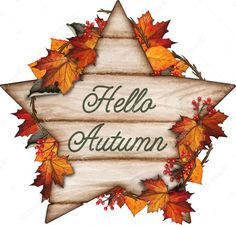 a wooden sign that says hello autumn with leaves around it