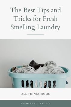 the best tips and tricks for fresh smelling laundry