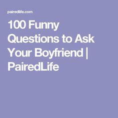 the words, 100 dirty questions to ask your boyfriend's life on a blue background