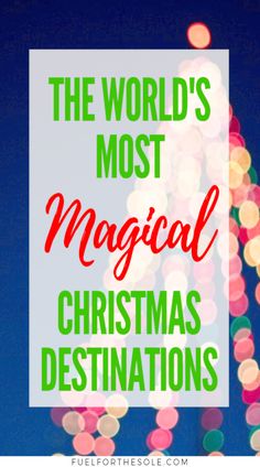 the world's most christmas destinations with text overlay that reads, the world's most magical christmas destinations