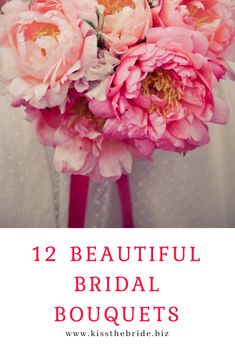 a bridal bouquet with pink peonies in it and the words, 12 beautiful bridal bouquets