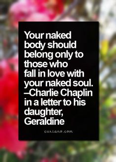 a quote that reads, your naked body should belong only to those who fall in love with you