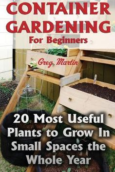 the book cover for container gardening for beginners is shown in front of an outdoor garden