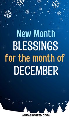 a blue background with white snowflakes and the words new month blessing for the month of december