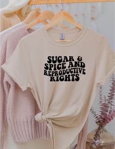 Sugar & Spice And Reproductive Rights Unisex T-shirt _ Pro-choice Shirt Reproductive Rights Shirt, Reproductive Rights, Sugar And Spice, Furniture Ideas, Unisex T Shirt, Gender Neutral, Adult Outfits, Tops & Tees, Top Outfits