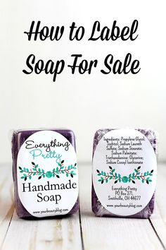 two soap bars sitting on top of each other with the words how to label soap for sale