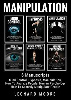 Manipulation: 6 Manuscripts: Mind Control, Hypnosis, Manipulation, How To Analyze People, How To Secretly Manipulate People, Human Psychology by [Moore, Leonard] How To Make Mind Strong, How To Manipulate Anyone, Books To Learn How To Manipulate, Mind Control Art Anime, How To Be Secretive, Manipulate Anime, How To Control Mind, Manipulated Aesthetic, Psychology Movies