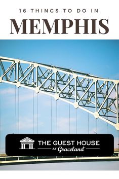 a bridge with the words, things to do in memphiss on it