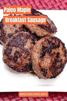 some meat patties on a white plate with the words paleo maple breakfast sausage