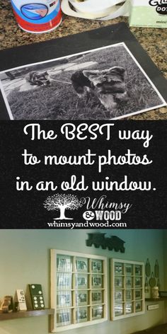 an old window with the words, the best way to mount photos in an old window