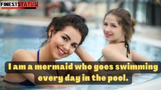 two beautiful women sitting next to each other in a pool with the caption i am a mermaid who goes swimming every day in the pool