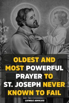 an image of st joseph and child jesus with the caption oldest and most powerful prayer to st joseph never known to fail