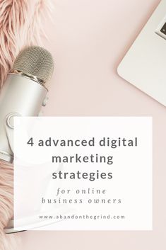 a microphone with the words 4 advanced digital marketing strategy for online business owners